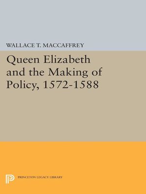 cover image of Queen Elizabeth and the Making of Policy, 1572-1588